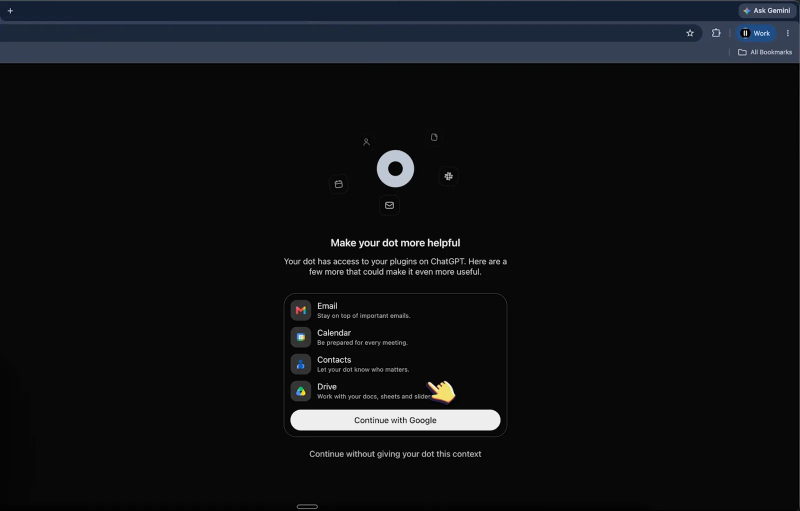 「Make your dot more helpful」页面把 Email、Calendar、Contacts、Drive 收在 Continue with Google 按钮后 「Make your dot more helpful」页面把 Email、Calendar、Contacts、Drive 收在 Continue with Google 按钮后