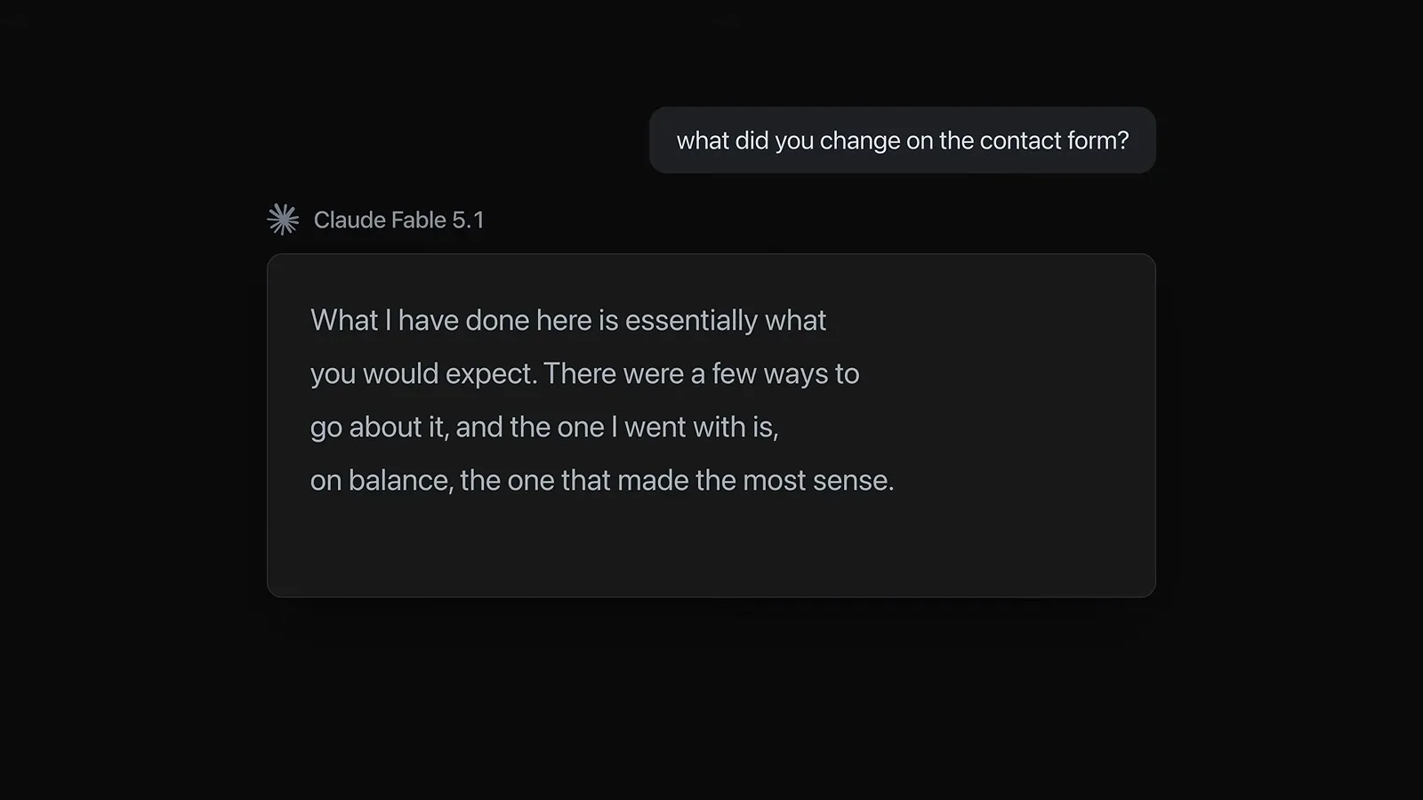Wordy Claude Fable 5.1 chat reply about a contact form change, an example of the mannered prose to ban with an explicit style instruction