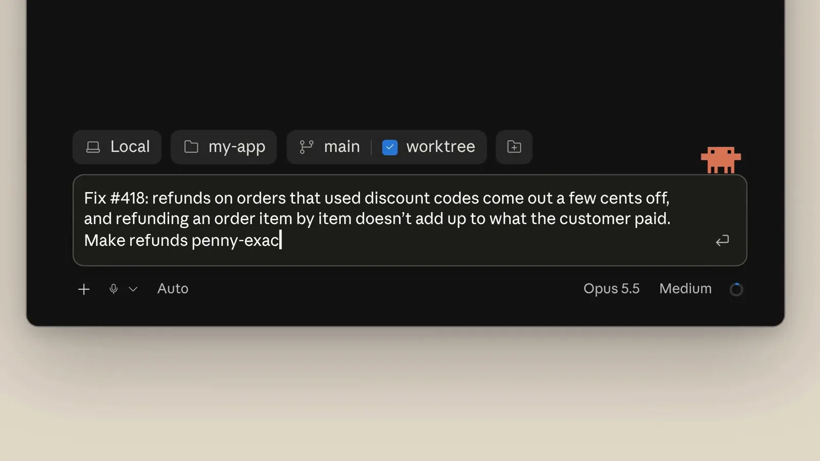 Claude composer with a penny-exact refund bug prompt typed for Opus 5.5 at medium effort in a my-app worktree Claude composer with a penny-exact refund bug prompt typed for Opus 5.5 at medium effort in a my-app worktree