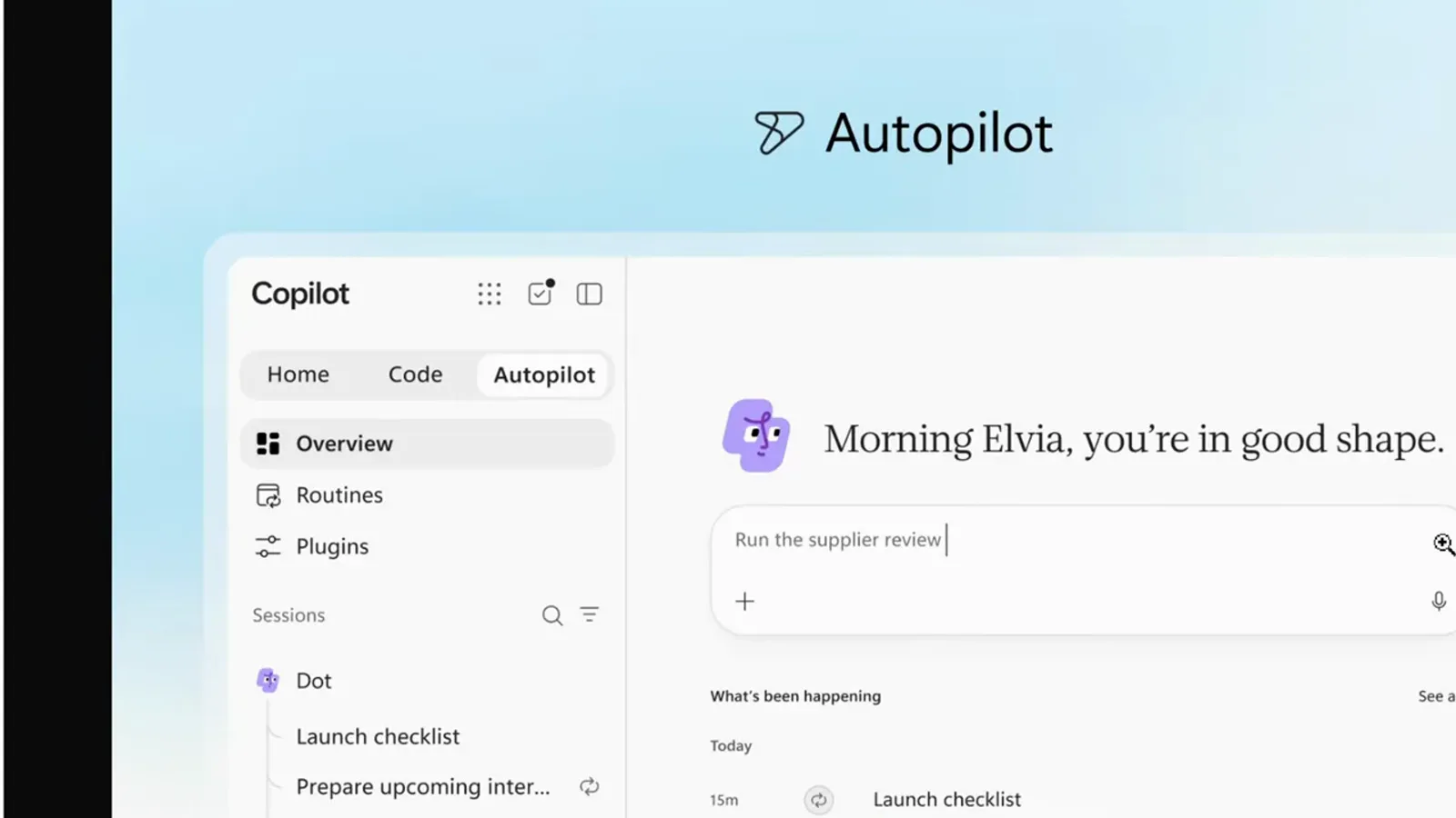Copilot Autopilot tab greeting Morning Elvia with a Sessions list for Dot, Launch checklist and stakeholder follow-up in the sidebar